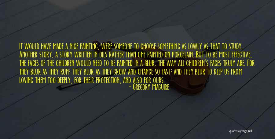Faces Of Change Quotes By Gregory Maguire Faces Of Change Quotes By Gregory Maguire