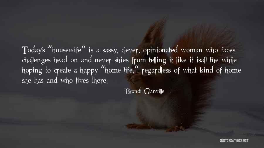 Faces Of Life Quotes By Brandi Glanville