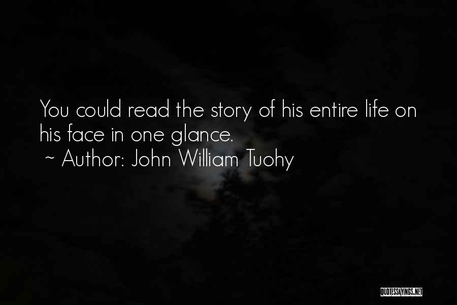 Faces Of Life Quotes By John William Tuohy