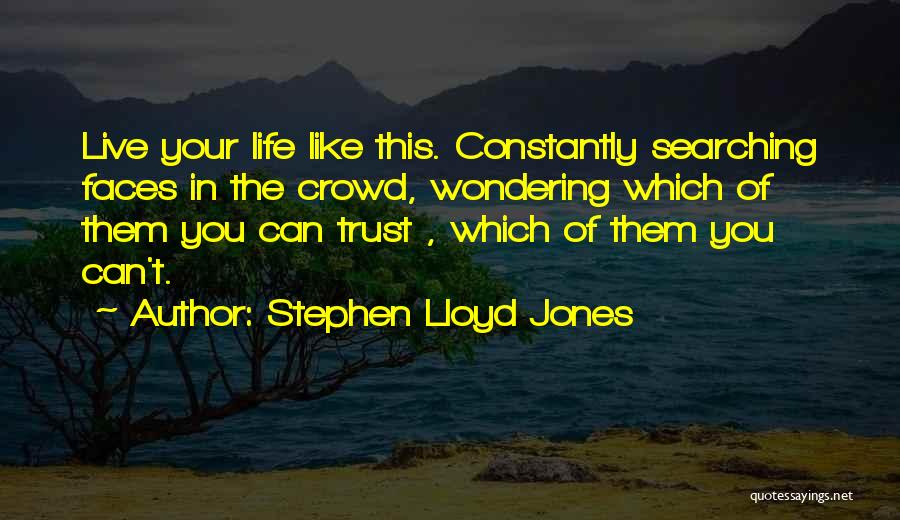 Faces Of Life Quotes By Stephen Lloyd Jones