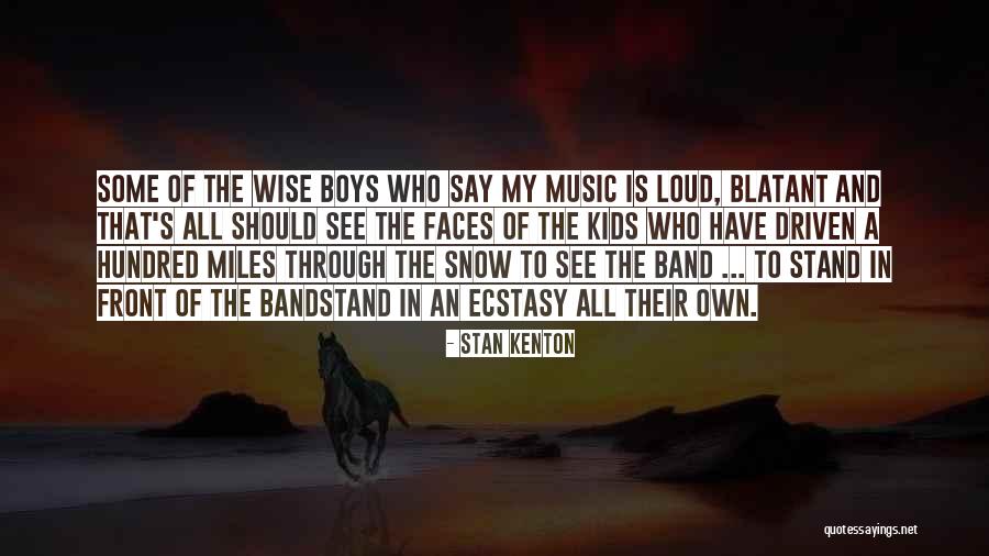 Faces The Band Quotes By Stan Kenton Faces The Band Quotes By Stan Kenton