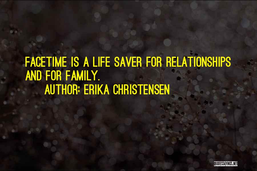 Facetime Quotes By Erika Christensen