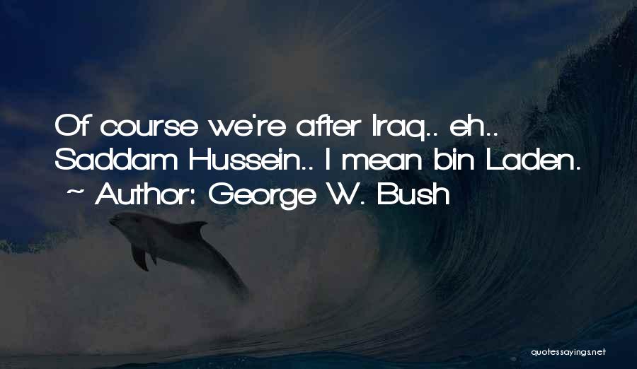 Fachidiotismus Quotes By George W. Bush