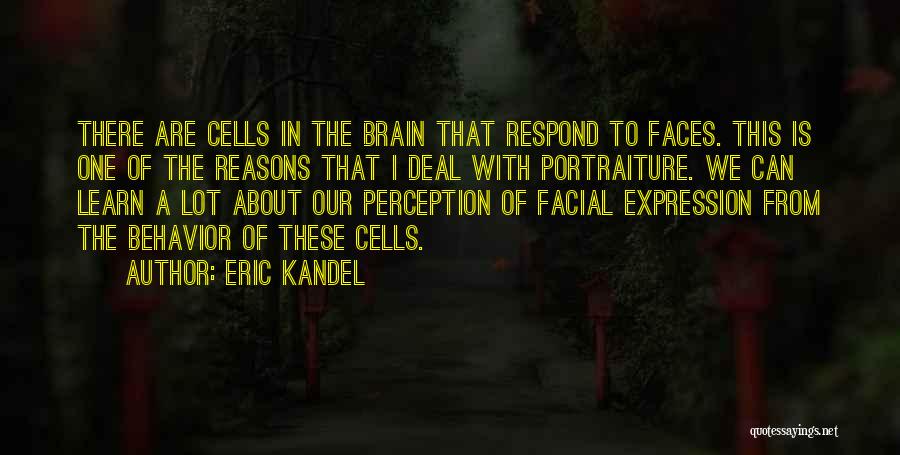 Facial Expression Quotes By Eric Kandel