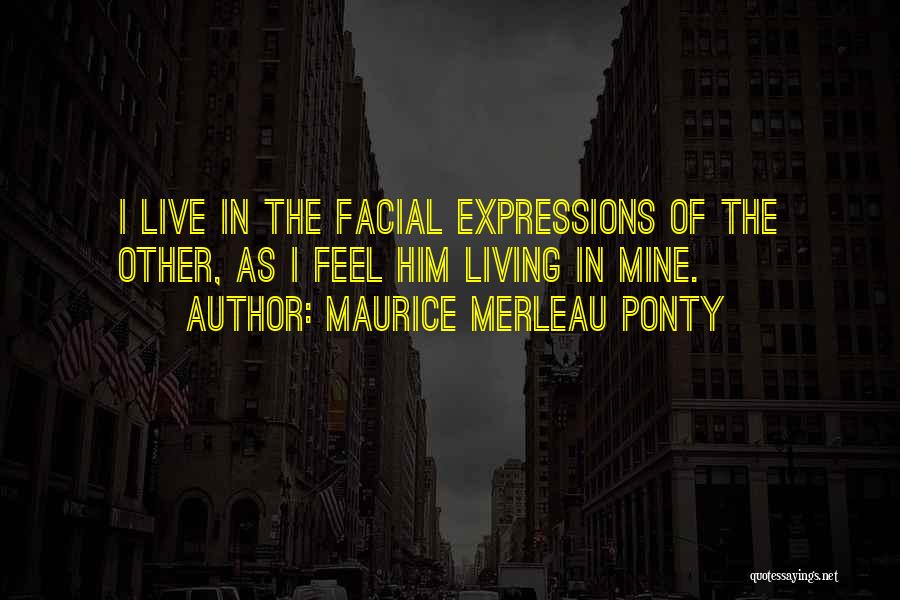 Facial Expression Quotes By Maurice Merleau Ponty