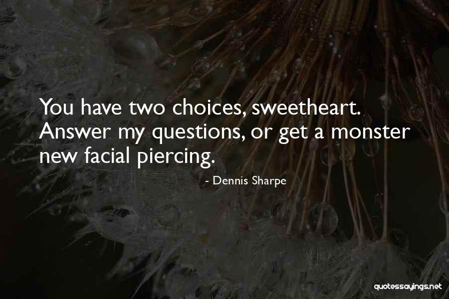 Facial Piercing Quotes By Dennis Sharpe