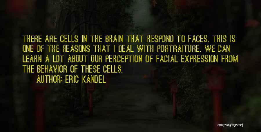 Facial Quotes By Eric Kandel