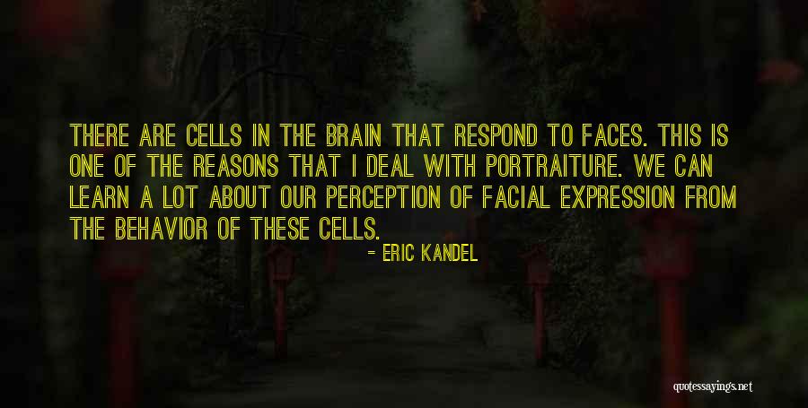 Facial Quotes By Eric Kandel