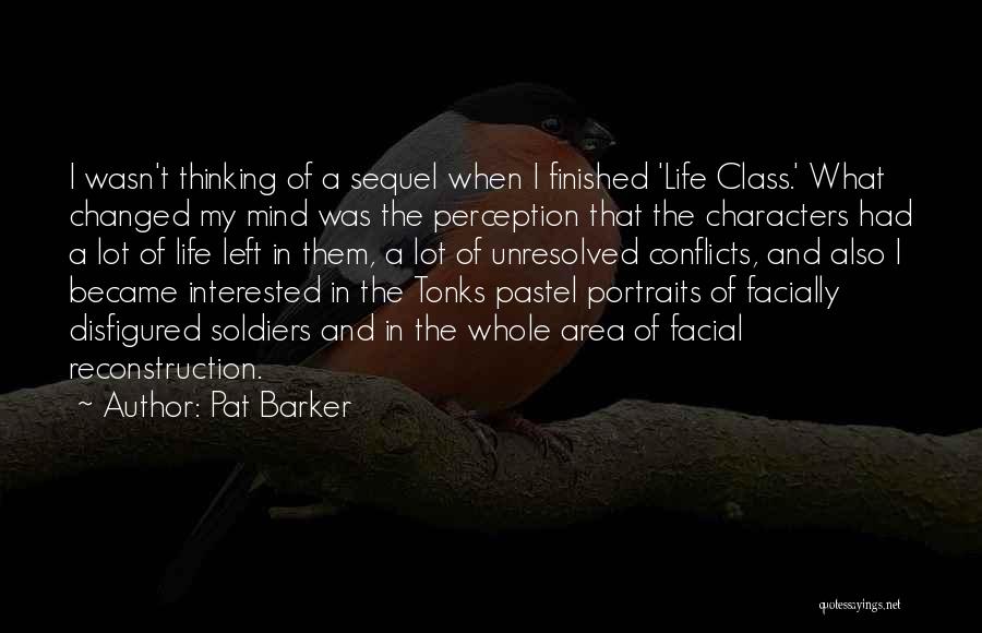 Facial Reconstruction Quotes By Pat Barker