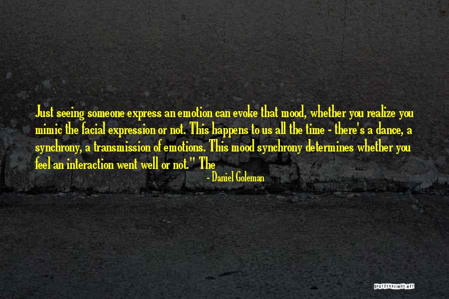 Facial Time Quotes By Daniel Goleman Facial Time Quotes By Daniel Goleman