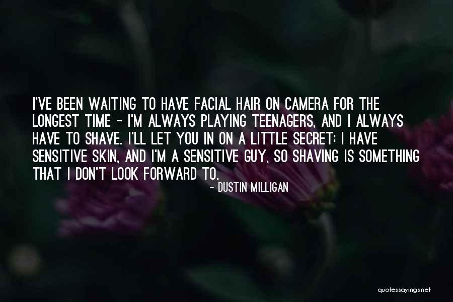 Facial Time Quotes By Dustin Milligan Facial Time Quotes By Dustin Milligan