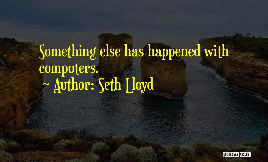 Faciebat Quotes By Seth Lloyd