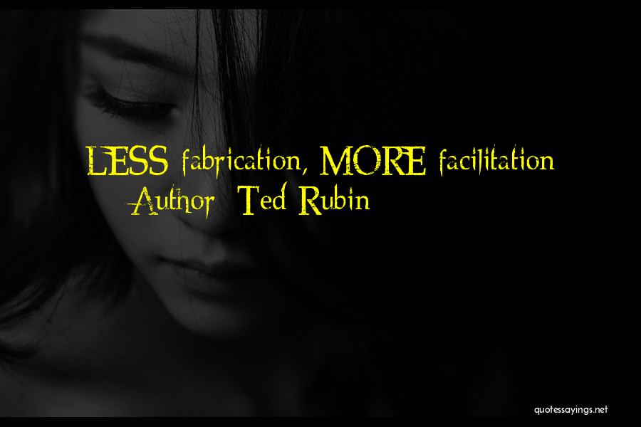 Facilitation Quotes By Ted Rubin