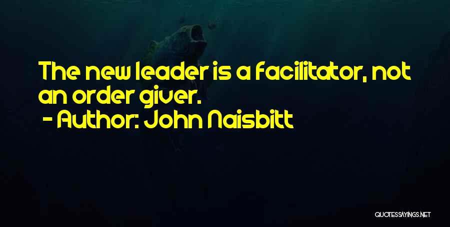 Facilitator Quotes By John Naisbitt