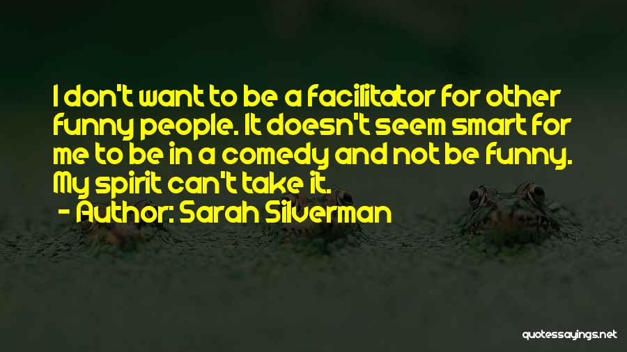 Facilitator Quotes By Sarah Silverman