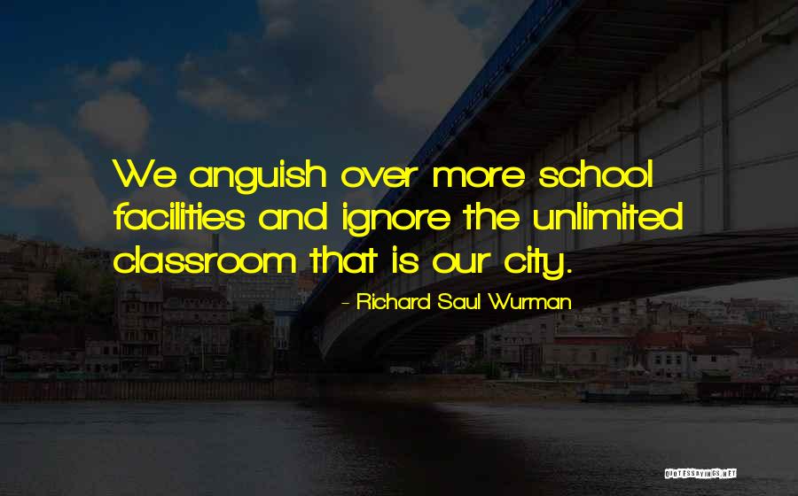 Facilities In School Quotes By Richard Saul Wurman Facilities In School Quotes By Richard Saul Wurman