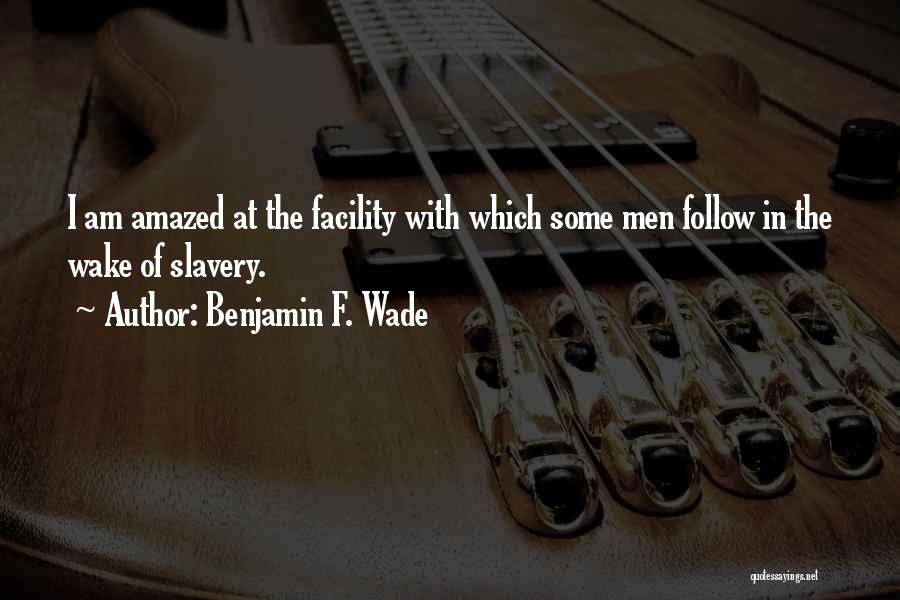 Facility Quotes By Benjamin F. Wade