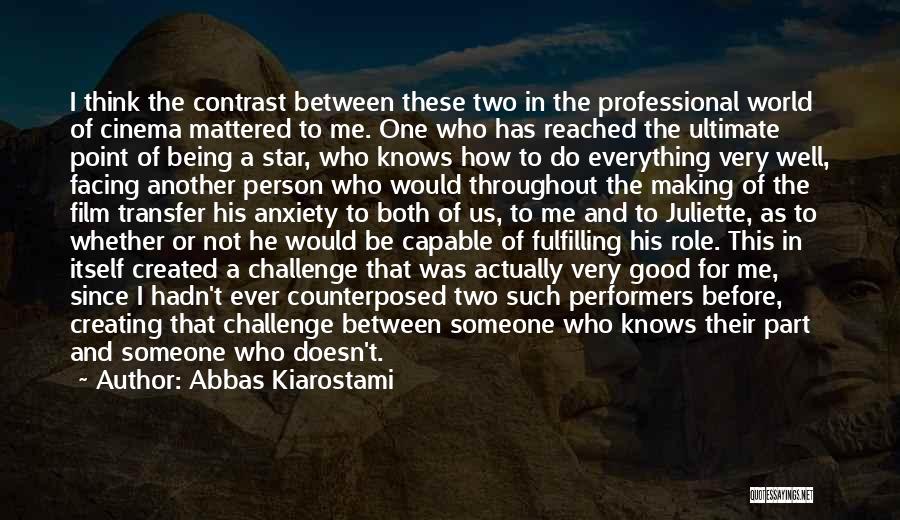 Facing Challenge Quotes By Abbas Kiarostami