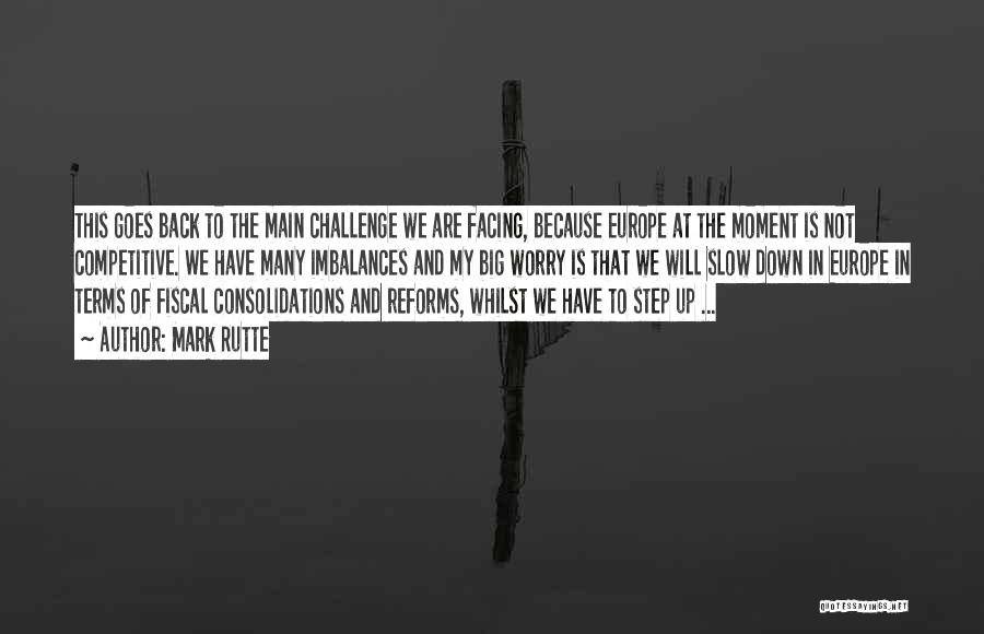 Facing Challenge Quotes By Mark Rutte