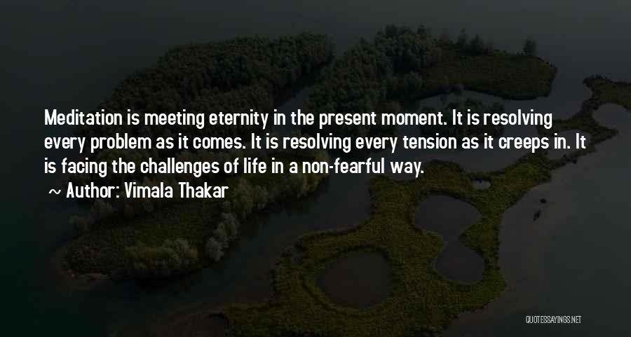 Facing Challenges In Life Quotes By Vimala Thakar