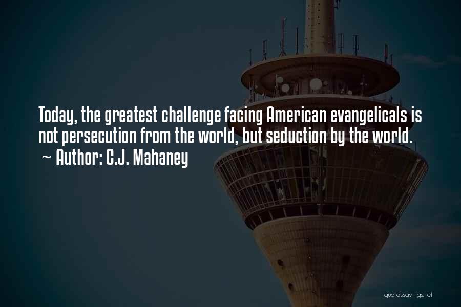 Facing Challenges Quotes By C.J. Mahaney