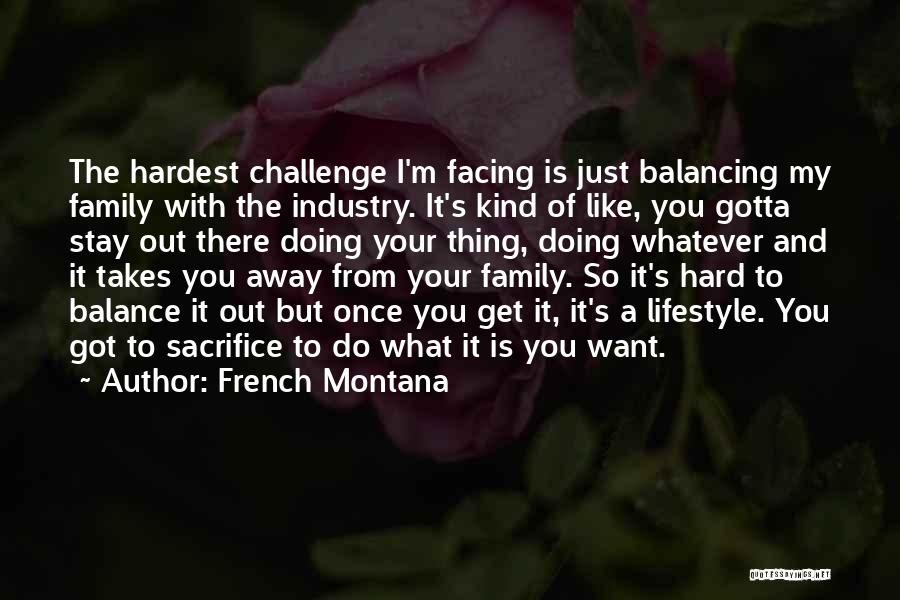 Facing Challenges Quotes By French Montana