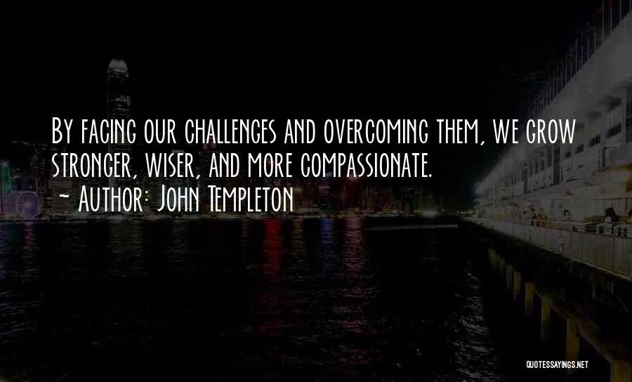 Facing Challenges Quotes By John Templeton