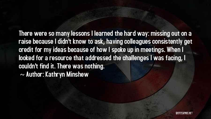 Facing Challenges Quotes By Kathryn Minshew