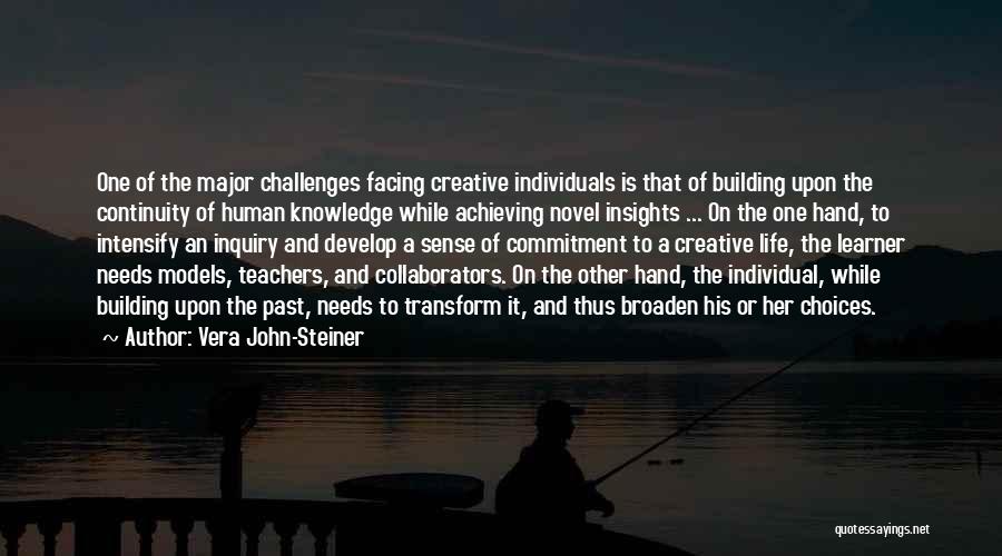 Facing Challenges Quotes By Vera John-Steiner