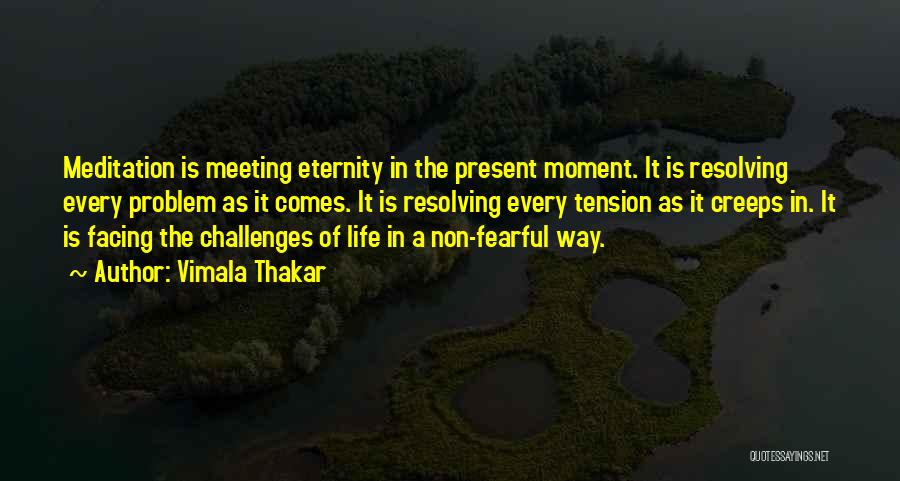 Facing Challenges Quotes By Vimala Thakar