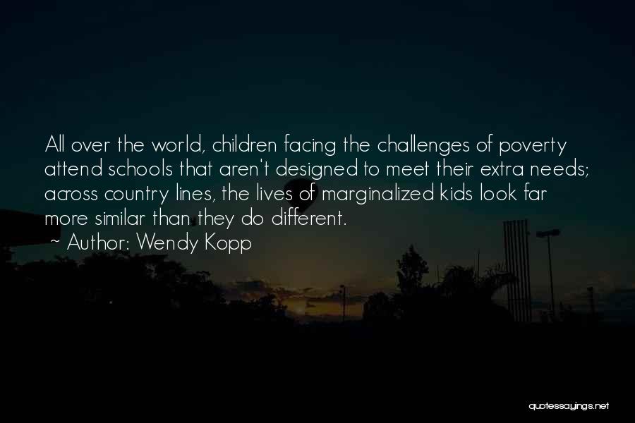 Facing Challenges Quotes By Wendy Kopp