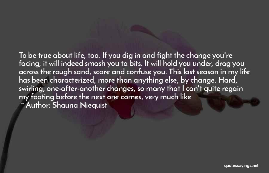 Facing Change Quotes By Shauna Niequist