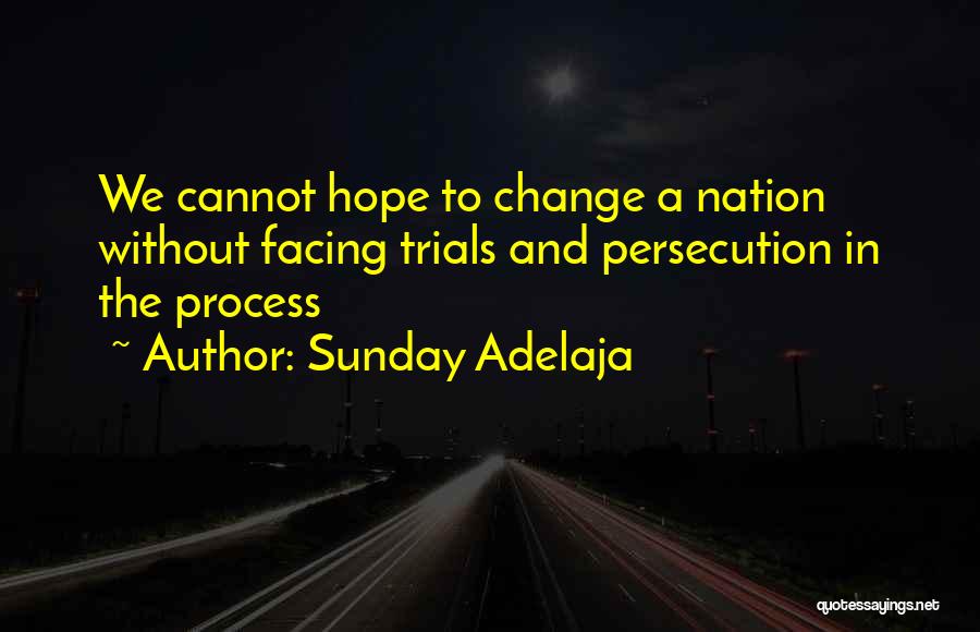 Facing Change Quotes By Sunday Adelaja