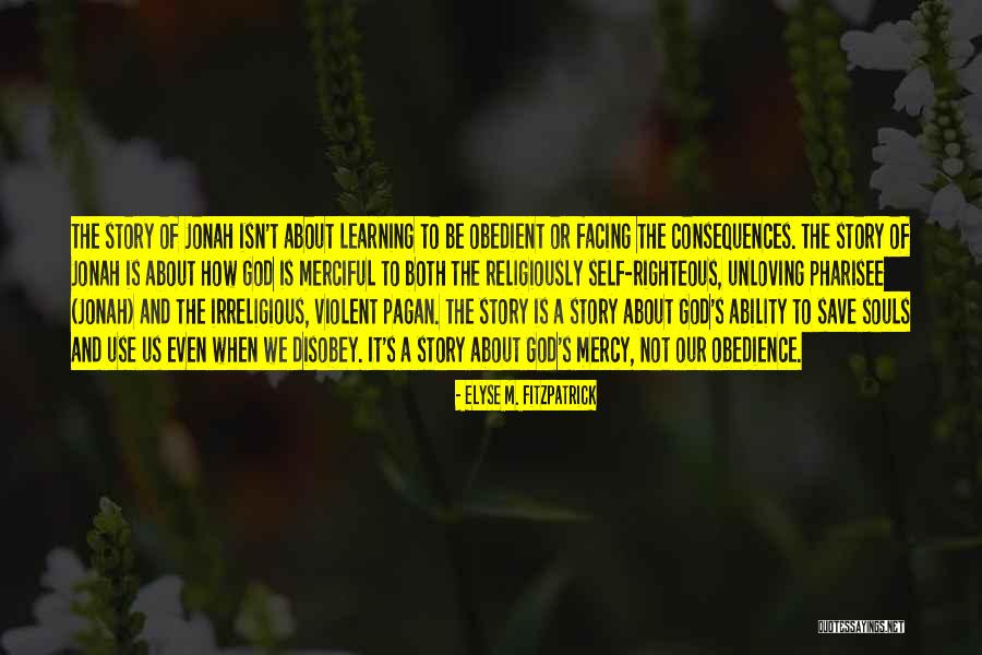 Facing Consequences Quotes By Elyse M. Fitzpatrick Facing Consequences Quotes By Elyse M. Fitzpatrick