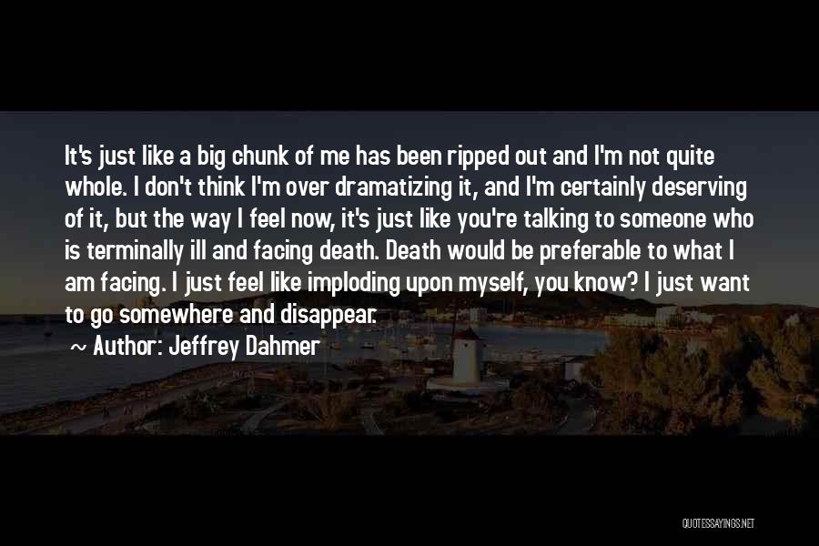 Facing Death Quotes By Jeffrey Dahmer