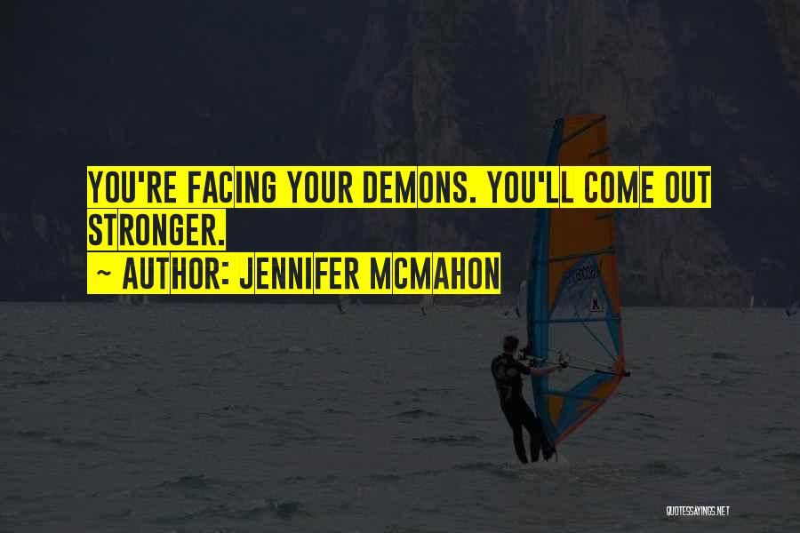 Facing Demons Quotes By Jennifer McMahon