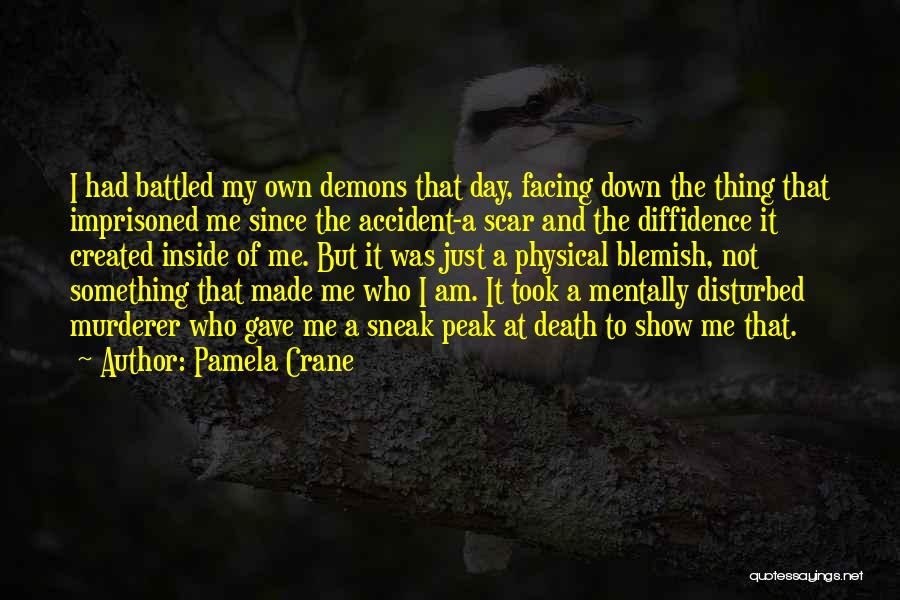 Facing Demons Quotes By Pamela Crane