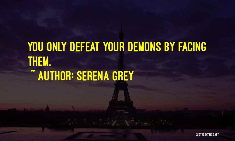 Facing Demons Quotes By Serena Grey