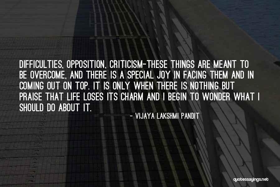 Facing Difficulties In Life Quotes By Vijaya Lakshmi Pandit Facing Difficulties In Life Quotes By Vijaya Lakshmi Pandit
