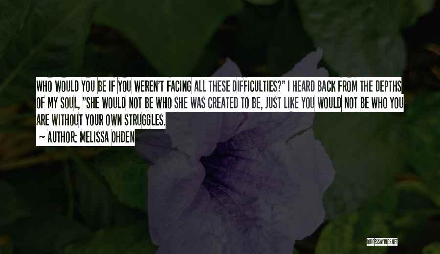 Facing Difficulties Quotes By Melissa Ohden