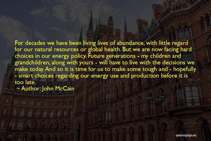 Facing Hard Decisions Quotes By John McCain