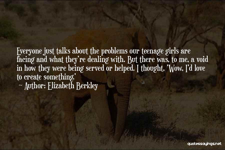 Facing Love Problems Quotes By Elizabeth Berkley