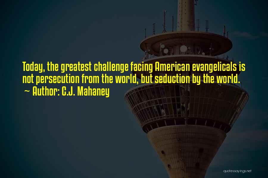 Facing Our Challenges Quotes By C.J. Mahaney