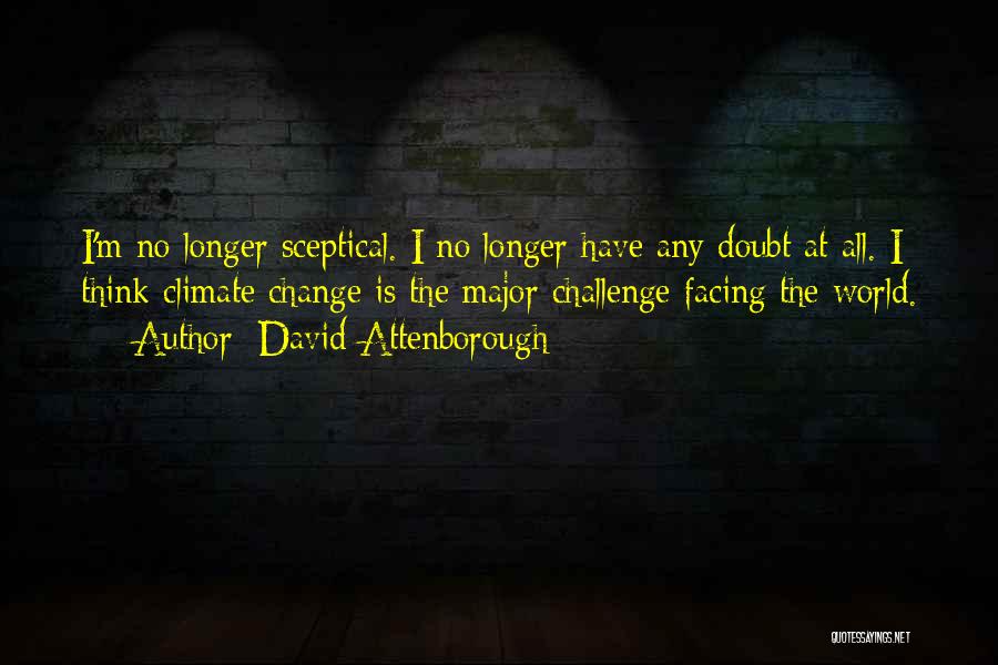 Facing Our Challenges Quotes By David Attenborough