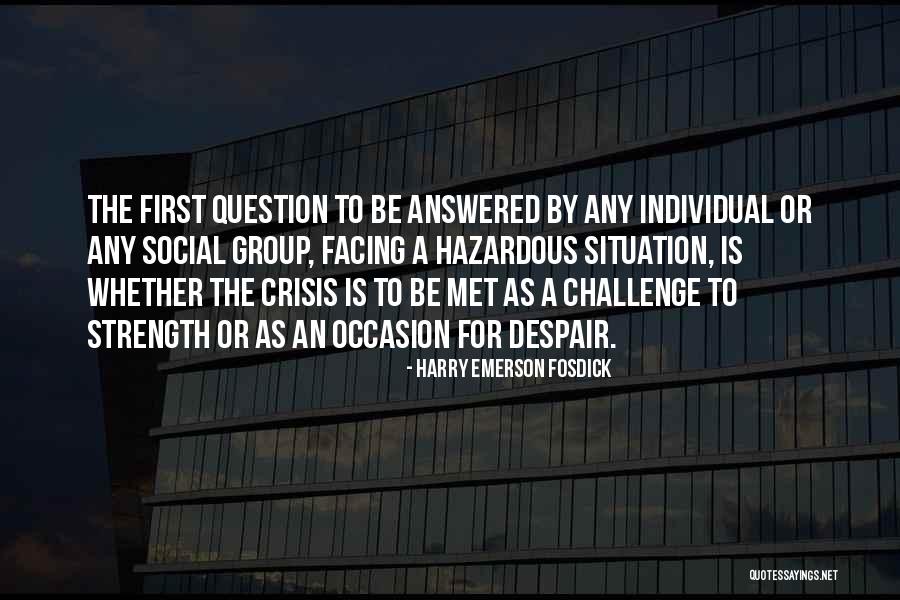 Facing Our Challenges Quotes By Harry Emerson Fosdick Facing Our Challenges Quotes By Harry Emerson Fosdick