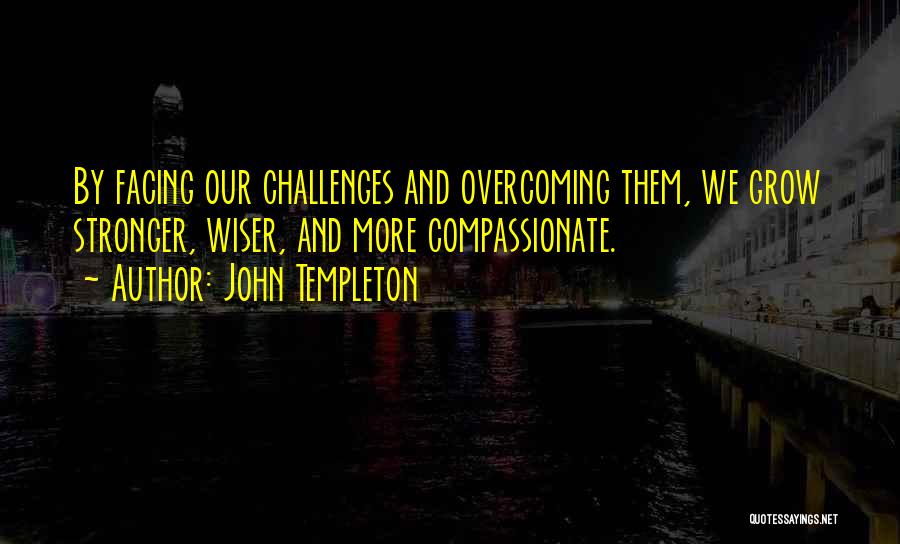 Facing Our Challenges Quotes By John Templeton