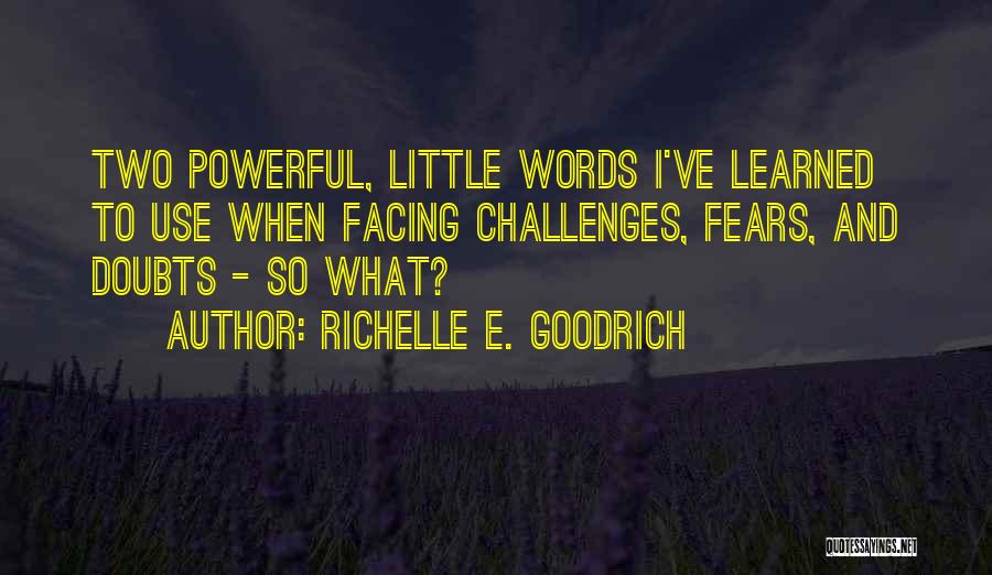 Facing Our Challenges Quotes By Richelle E. Goodrich