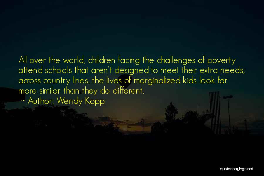 Facing Our Challenges Quotes By Wendy Kopp