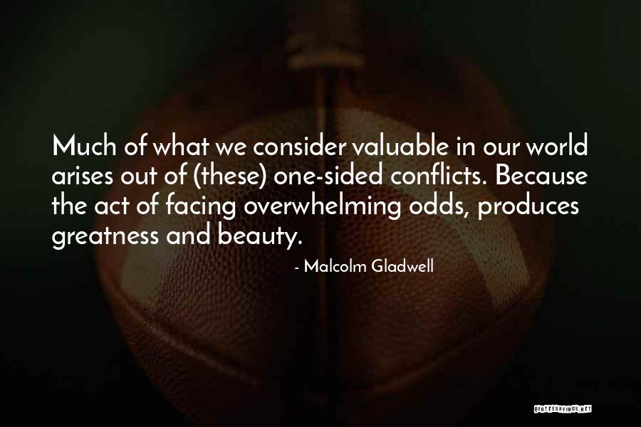 Facing Overwhelming Odds Quotes By Malcolm Gladwell Facing Overwhelming Odds Quotes By Malcolm Gladwell