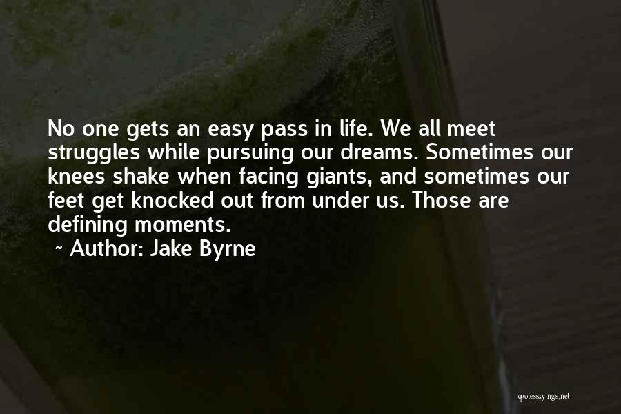 Facing Struggles In Life Quotes By Jake Byrne